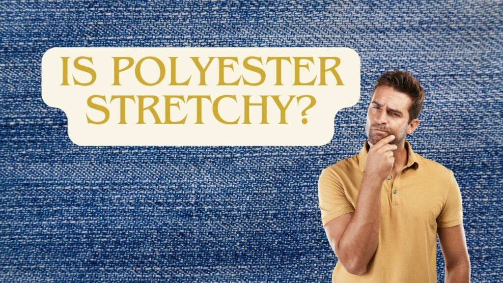 Is Polyester Stretchy