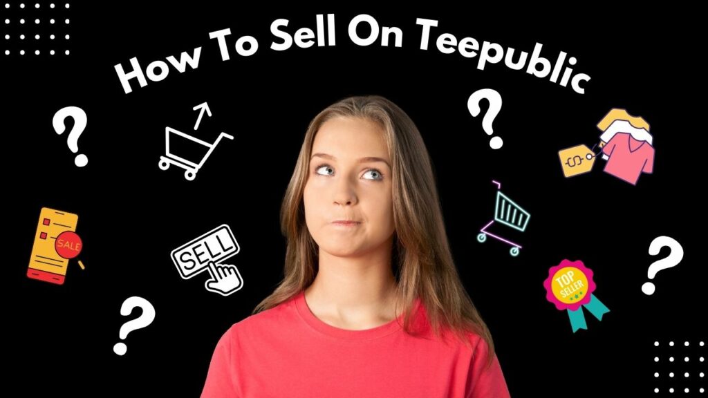How To Sell On Teepublic