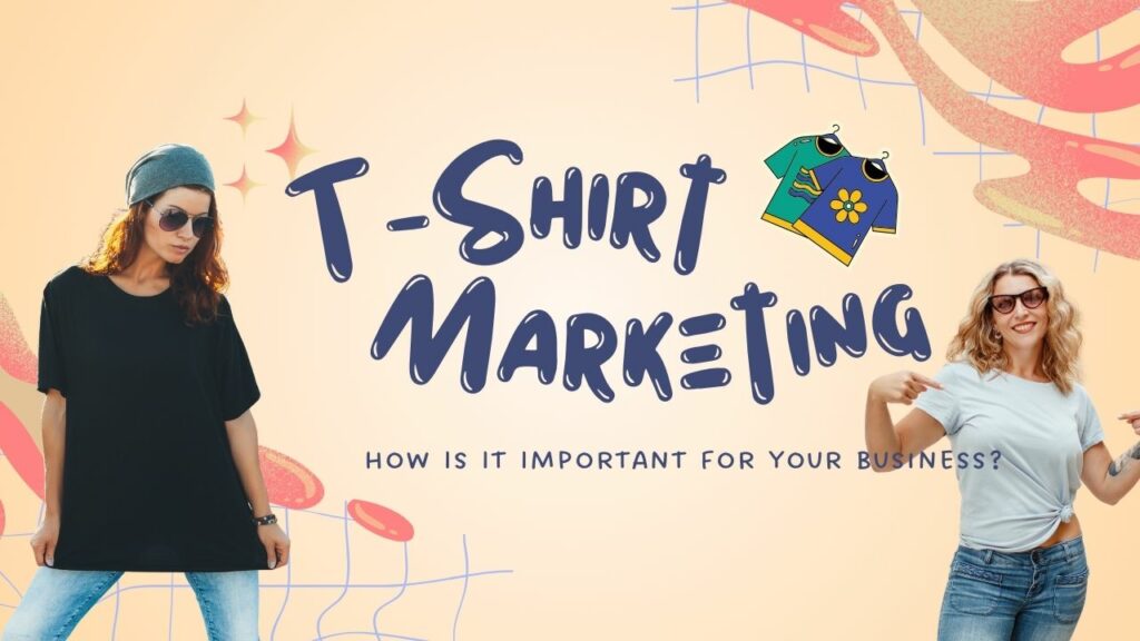 What Is T-Shirt Marketing